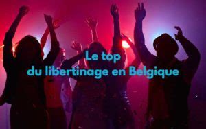 libertinage belgique|Les meilleurs clubs libertin et échangistes en Belgique